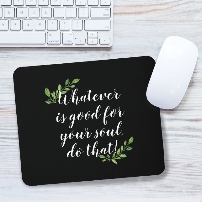 "Good For The Soul" Inspirational Quote Foliage Mouse Mat ("Good For The Soul" Inspirational Quote Foliage Mouse Pad)