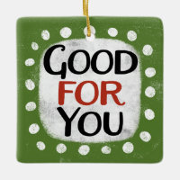 Good For You Ornament