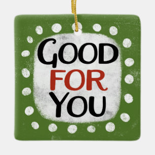 Good For You Ornament