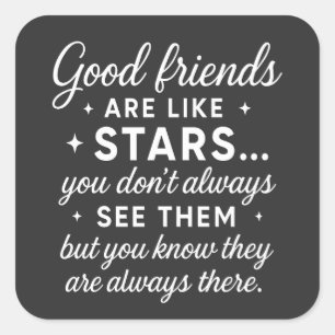 Good friend Are like Stars they are always there Square Sticker