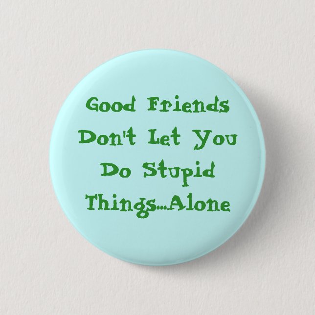 Good Friends 6 Cm Round Badge (Front)