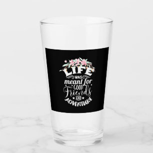 Good Friends And Adventure Glass