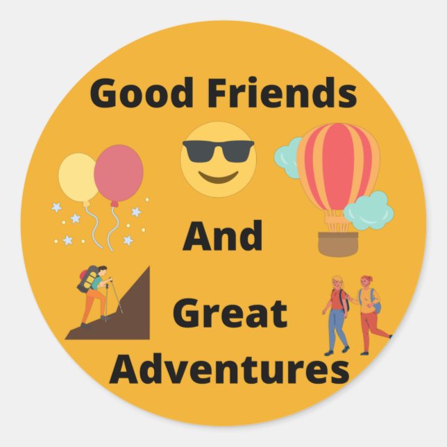 Good Friends and Great Adventures  Classic Round Sticker (Front)