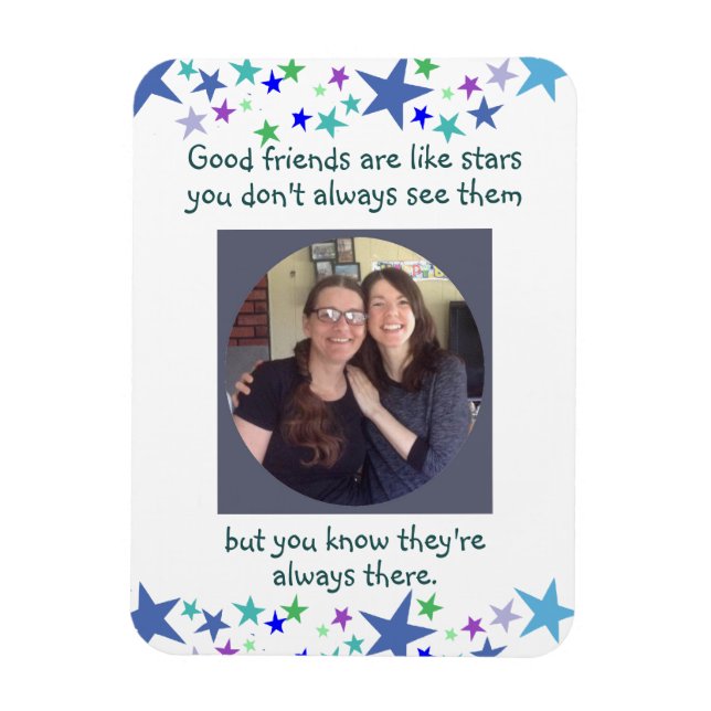 Good friends are like stars Custom Photo Quote Magnet (Vertical)