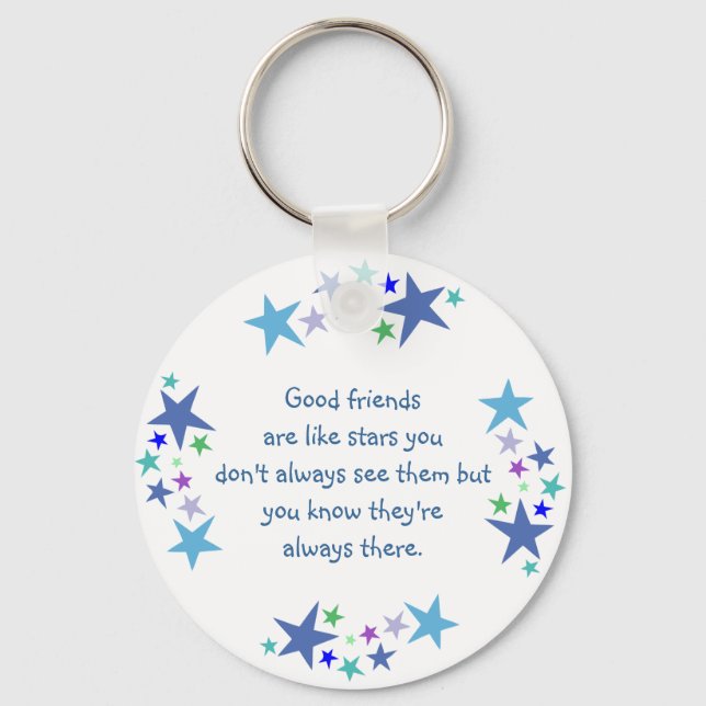 Good friends  are like stars Custom Quote Key Ring (Front)