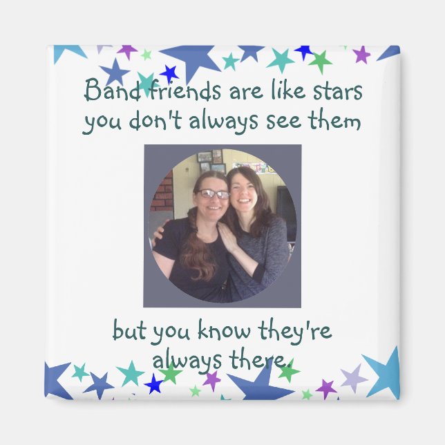 Good friends are like stars Custom Quote Magnet (Front)