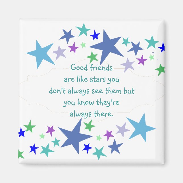 Good friends  are like stars Custom Quote Magnet (Front)