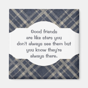 Good friends  are like stars Custom Quote Magnet