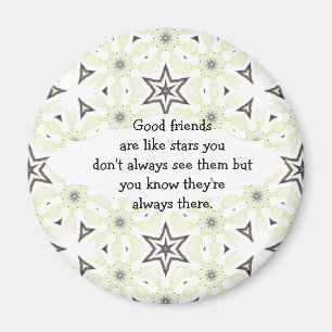 Good friends  are like stars Custom Quote Magnet