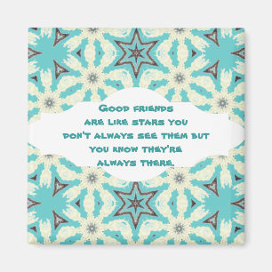 Good friends  are like stars Custom Quote Magnet