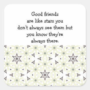 Good friends are like stars Custom Quote Square Sticker