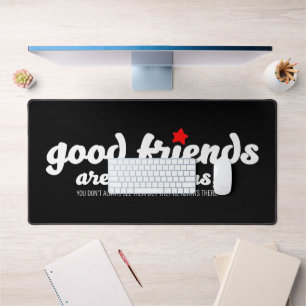 Good friends are like stars desk mat
