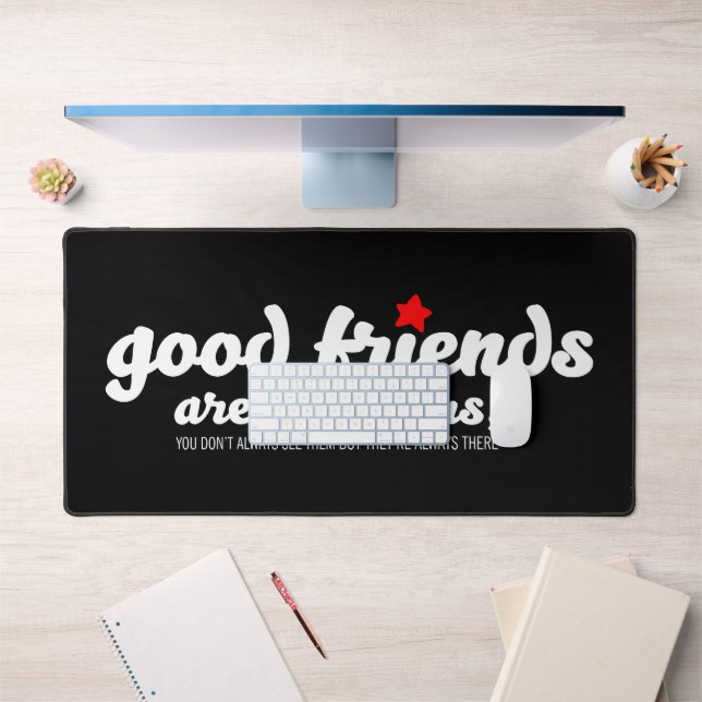 Good friends are like stars desk mat (Office 1)