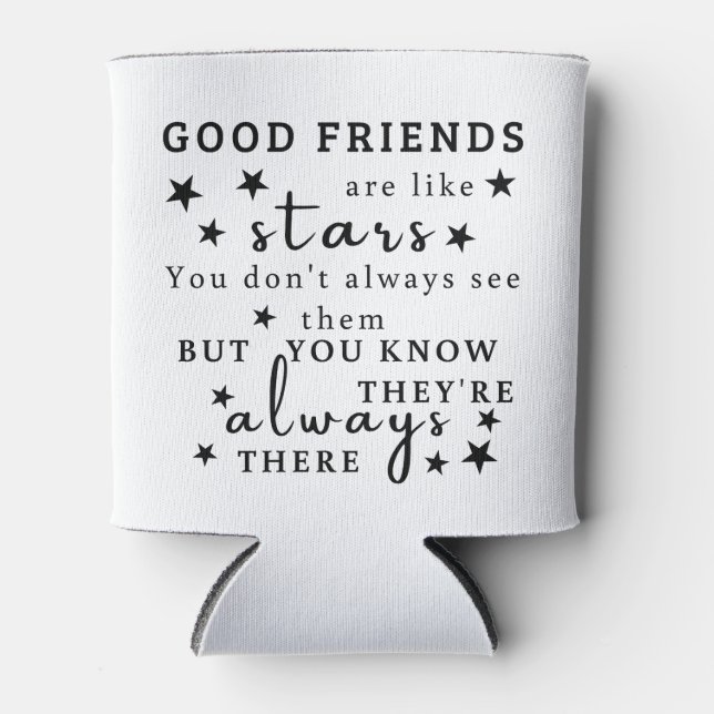 Good Friends Are Like Stars: Friendship Quote Art Can Cooler (Front)