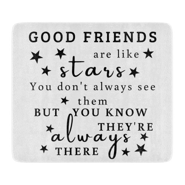 Good Friends Are Like Stars: Friendship Quote Art Cutting Board (Front)