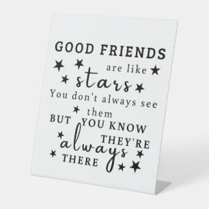 Good Friends Are Like Stars: Friendship Quote Art Pedestal Sign