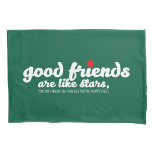 Good friends are like stars pillowcase