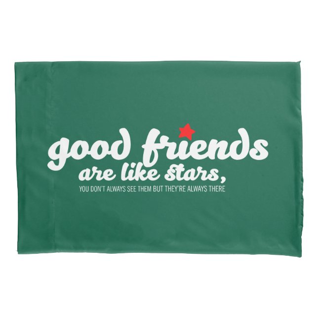 Good friends are like stars pillowcase (Front)