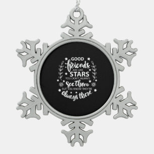 Good Friends Are Like Stars Snowflake Pewter Christmas Ornament