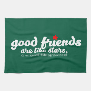 Good friends are like stars tea towel