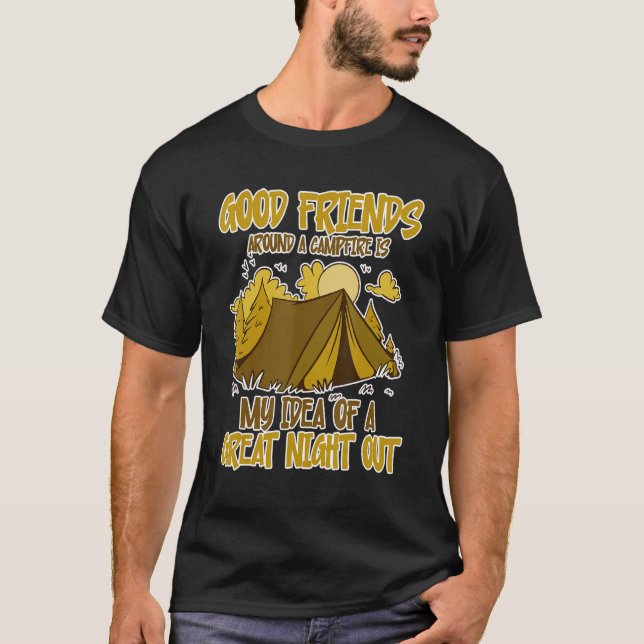 Good Friends Around A Campfire   T-Shirt (Front)