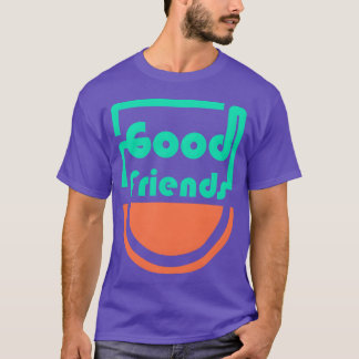 Good friends girl T-Shirt