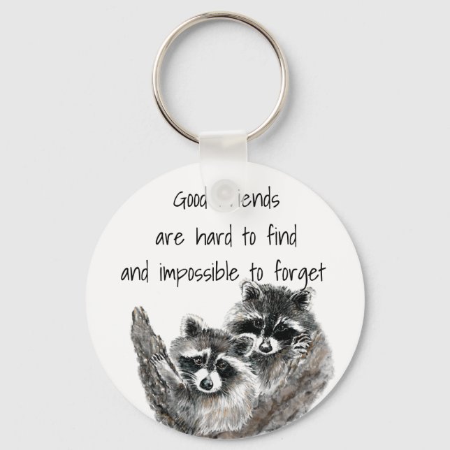Good Friends Hard to Find Impossible Forget Quote Key Ring (Front)
