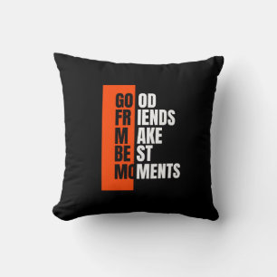 Good Friends Make Best Moments Cushion