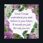 Good friends Understand Inspirational Quote Magnet<br><div class="desc">Good friends understand your past, believe in your future and accept you just the way you are. Great gift to give that best friend .</div>