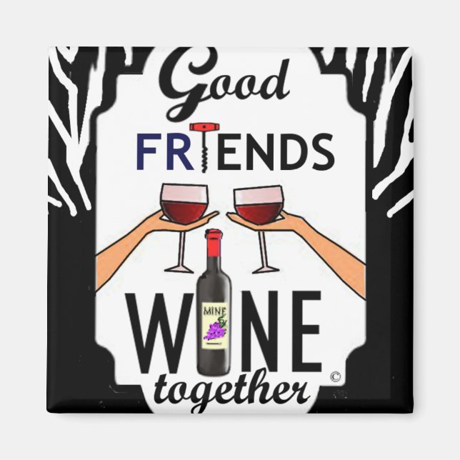 Good Friends Wine Magnet (Front)