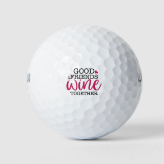 Good Friends Wine Together Golf Balls