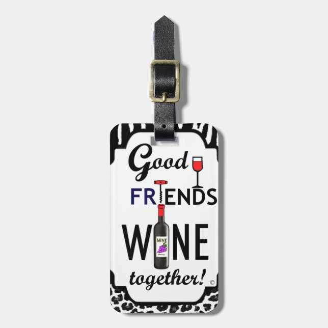Good Friends Wine Together! Luggage Tag (Front Vertical)
