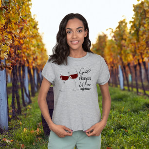 Good Friends Wine Together  T-Shirt