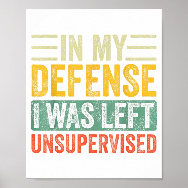 Good Funny In My Defense I Was Left Unsupervised _ Poster (Front)
