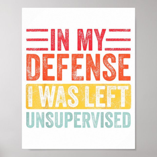Good Funny In My Defense I Was Left Unsupervised _ Poster (Front)