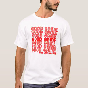 Good Game Good Luck Have Fun, Video Game Gifts T-Shirt