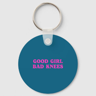 Good Girl Bad Knees Funny Humor Girls Women Quote Key Ring
