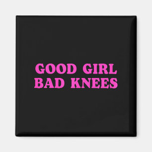 Good Girl Bad Knees Funny Humor Girls Women Quote Magnet
