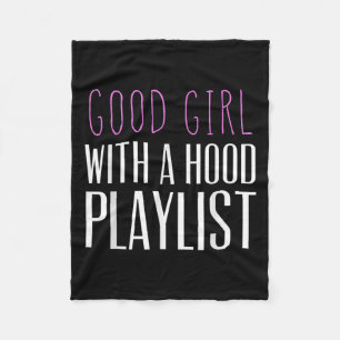 Good Girl With A Hood Playlist Funny Quote Tee  Fleece Blanket