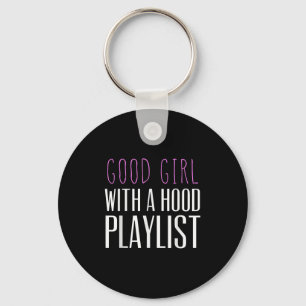 Good Girl With A Hood Playlist Funny Quote Tee  Key Ring