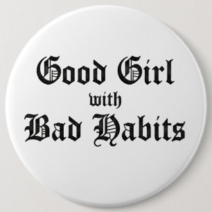 GOOD GIRL WITH BAD HABITS 6 CM ROUND BADGE