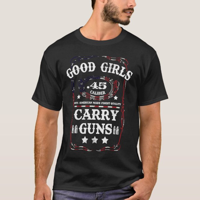 Good Girls Carry Guns .45 Calibre Second Amendment T-Shirt (Front)