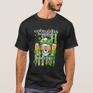 Good Girls Drink Wine Badass-Girls Chug Beer St Pa T-Shirt