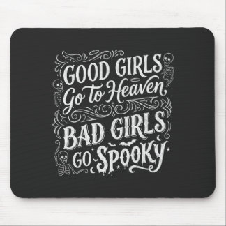 Good Girls Go To Heaven Bad Girls Go Spooky Mouse Mat