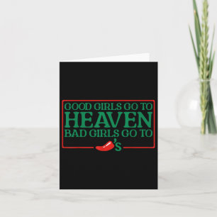 Good Girls Go To Heaven Bad Girls Go To Chilis Card