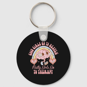 Good Girls Go To Heaven Nasty Girls Go To Therapy Key Ring