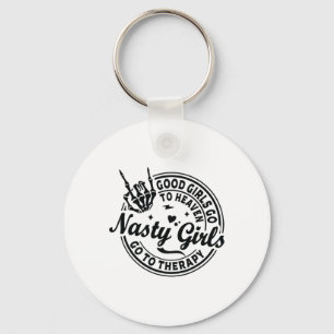 Good Girls Go To Heaven Nasty Girls Go To Therapy Key Ring