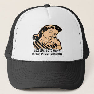 Good Girls Go To Heaven The Bad Ones Go Trucker Hat
