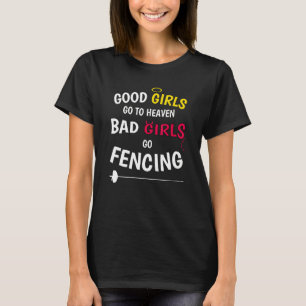 Good Girls Heaven Bad Girls Go Fencing Fencer Fenc T-Shirt