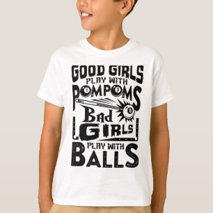 Good Girls Play With Pompoms D Girls Play With 3 T-Shirt